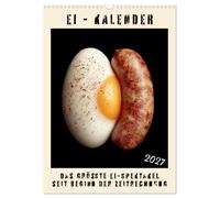 Ei Kalender - das größte Ei-Spektakel seit Beginn der Zeitrechnung (Wandkalender