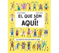 Ei, que som aquí!: Els insectes fan funcionar el món