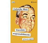 Eiaculate responsabilmente. 28 buone ragioni