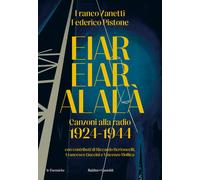 Libri Franco Zanetti / Federico Pistone - Eiar Eiar Alala. Canzoni Alla Radio 19