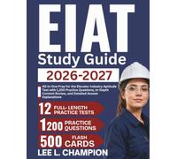 EIAT Study Guide 2026-2027: All-in-One Prep for the Elevator Industry Aptitude Test with 1,200 Practice Questions, In-Depth Content Review, and Detailed Answer Explanations
