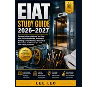 EIAT Study Guide 2026-2027: Elevator Industry Aptitude Test Prep with Practice Questions, Arithmetic, Reading Comprehension, Mechanical Reasoning, Tool Knowledge, and Test-Taking Strategies
