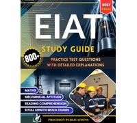 EIAT STUDY GUIDE 2027: Elevator Industry Aptitude Test Prep for IUEC Apprenticeship Candidates with 800+ Practice Questions in Math, Reading ... Practice Exams, and Answer Explanations