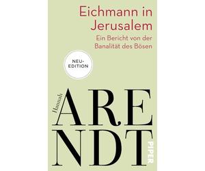 Eichmann in Jerusalem: Ein Bericht von der Banalität des Bösen | Das umstrittenste Buch der Philosophin in neuer Ausstattung