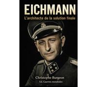 Eichmann: L’architecte de la solution finale