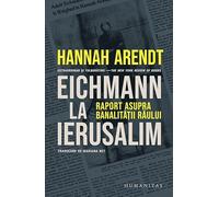 Eichmann la Ierusalim - Hannah Arendt