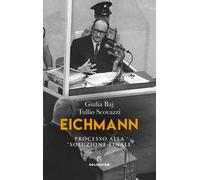 Eichmann. Processo alla «soluzione finale»