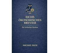 Eichs Ökonomisches Brevier: für kritisches Denken