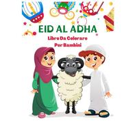 Eid Al Adha Libro Da Colorare Per Bambini: Incredibili disegni islamici per bambini musulmani per celebrare l'Eid per ragazzi e ragazze