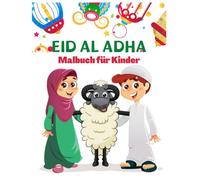 Eid Al Adha Malbuch für Kinder: Erstaunliche islamische Designs für muslimische Kinder zur Feier des Zuckerfestes für Jungen und Mädchen