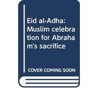 Eid al-Adha: Muslim celebration for Abraham's sacrifice