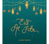 Eid al-Fitr Guest Book: A Book for Wishes, Thoughts, and Memories to Celebrate the End of Ramadan | Perfect Gift for Eid Celebrations