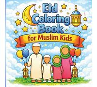 Eid Coloring Book for Muslim Kids: Fun & Cute Islamic Coloring Pages for Boys & Girls | Perfect Eid Mubarak Gift for Children | Mosques, Lanterns, Moon, Sweets & Fun Eid Activities