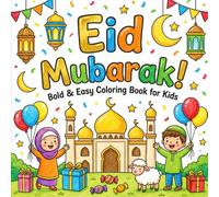 Eid Mubarak! Bold & Easy Coloring Book for Kids: Fun & Simple Eid al-Fitr and Eid al-Adha Coloring Pages | Cute Mosques, Animals, Lanterns & Festive Family Moments