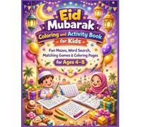 Eid Mubarak Coloring and Activity Book for Kids Ages 4-8: Coloring Pages, Mazes, Letter Search, Matching Games & Fun Eid Activities for Boys and Girls Ages 4-8