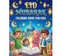 Eid Mubarak Coloring Book for Kids: Fun & Easy Eid Coloring Pages with Mosques, Lanterns, Family, and Islamic Symbols for Children Ages 4-8