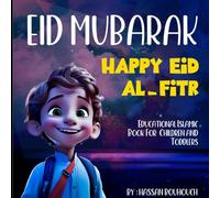 Eid Mubarak (Happy Eid Al-Fitr): Learn More About Eid al-fitr, Educational Islamic Book For Kids, Children & Toddlers: Eid ul-fitr (Islam for Muslim & Non-Muslim Kids) (Books For Muslim Kids)