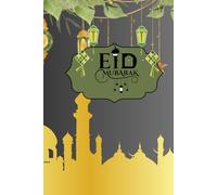 Eid Mubarak Notebook: A Joyful Journal for Celebration, Reflections & Gratitude