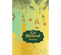 Eid Mubarak Notebook: A Joyful Journal for Celebration, Reflections & Gratitude
