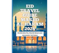 Eid Travel Guide Masjid al-Haram 2026: Access routes, prayer rows and movement patterns