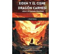 Eiden y el Cisne Dragón Carmesí: Libro I: El Llamado Silencioso