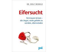 Eifersucht: Vertrauen lernen - die Angst nicht geliebt zu werden, überwinden