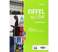 Eiffel en ligne. Fascicolo commercio. Per le Scuole superiori. Con espansione online [Lingua francese]