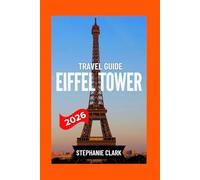 EIFFEL TOWER TRAVEL GUIDE 2026