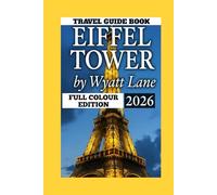 Eiffel Tower Travel Guide: Unlock the Eiffel Tower Now: Vivid Photos & Must-Know Tips Await!
