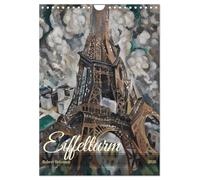 Eiffelturm - Robert Delaunay (Wandkalender 2026 DIN A4 hoch), CALVENDO Monatskalender: Tauchen Sie ein in die farbenfrohe Abstraktion des Eiffelturms: ... Robert Delaunays faszinierender Bilderserie!