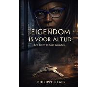 Eigendom is voor altijd: Een leven in haar schaduw