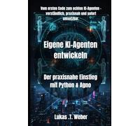 Eigene KI-Agenten entwickeln: Der praxisnahe Einstieg mit Python & Agno