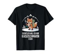Eigentlich Will ICH Nur Kaiserschmarrn Essen Hiking Fox Maglietta