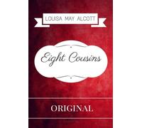 Eight Cousins: By Louisa May Alcott - Illustrated