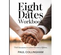 Eight Dates Workbook: Vital discussions to sustain love over a lifetime