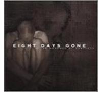 Eight Days Gone - In the Absence of Subtlety