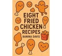 Eight Fried Chicken Recipes