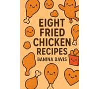 Eight Fried Chicken Recipes