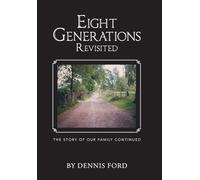 Eight Generations Revisited: The Story of Our Family Continued