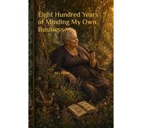 Eight Hundred Years of Minding My Own Business