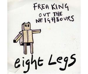 Eight Legs - Freaking Out the Neighbours