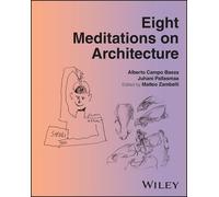 Eight Meditations on Architecture - Pallasmaa J - Wiley-Blackwell