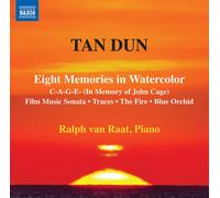 Ralph Van Raat - Tan Dun: Eight Memories in Watercolor; C-A-G-E- (In Memory of John Cage); Film Music Sonata; Traces; The Fire; Blue Orch