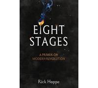 Eight Stages: A Primer on Modern Revolution