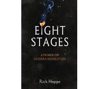 Eight Stages: A Primer on Modern Revolution