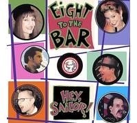 Eight To The Bar - Hey Sailor!