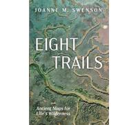 Eight Trails: Ancient Maps for Life's Wilderness