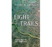 Eight Trails: Ancient Maps for Life's Wilderness