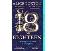 Eighteen : A History of Britain in 18 Young Lives