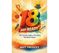 Eighteen And Ready: Life Lessons, Laughs and Everything You Need to Know